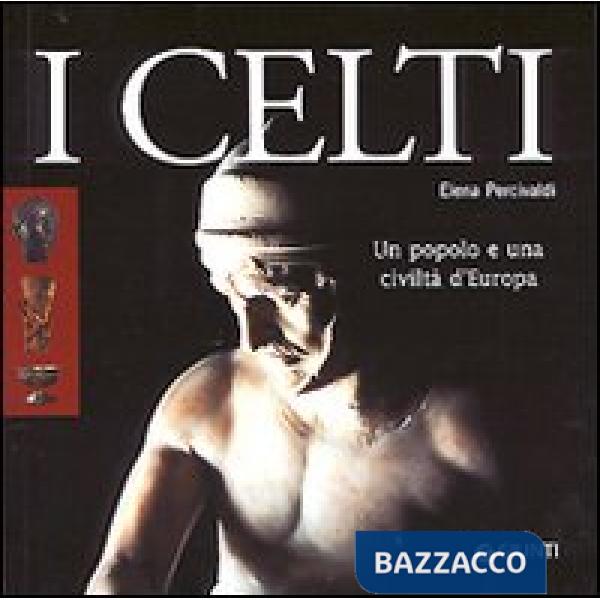 Celti. Un popolo e una civiltà d'Europa (I)