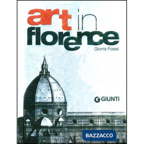 Art in Florence. Ediz. illustrata