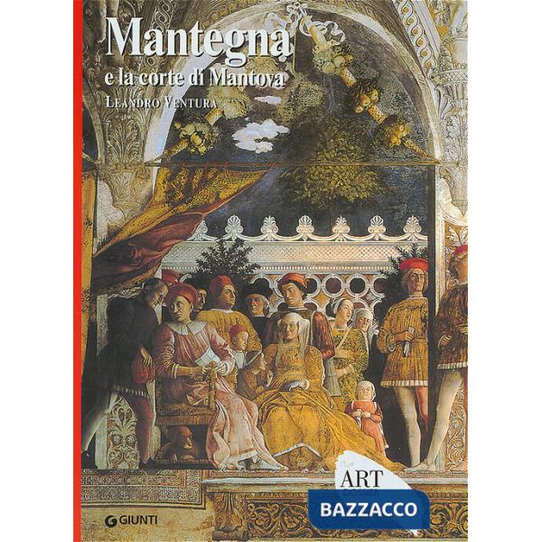 Mantegna e la corte di Mantova. Ediz. illustrata
