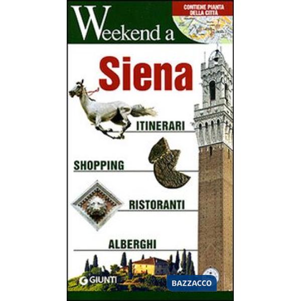 Siena. Itinerari, shopping, ristoranti, alberghi. Ediz. illustrata