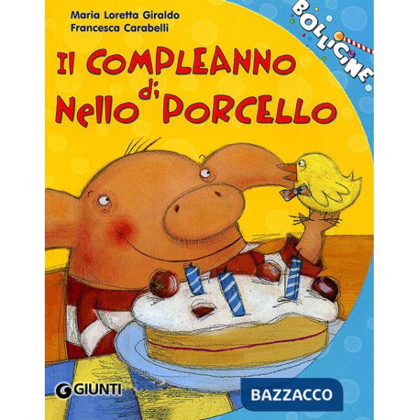 Compleanno di Nello Porcello. Ediz. illustrata (Il)
