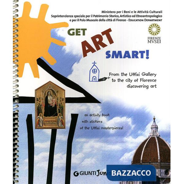 Get Art smart! From the Uffizi Gallery to the city of Florence. An activity book with stickers of the Uffizi masterpieces!
