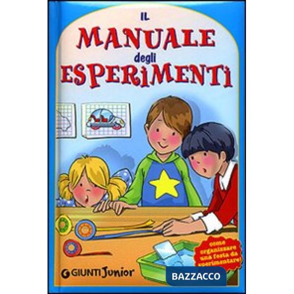 Manuale degli esperimenti. Come organizzare una festa da sperimentare (Il)