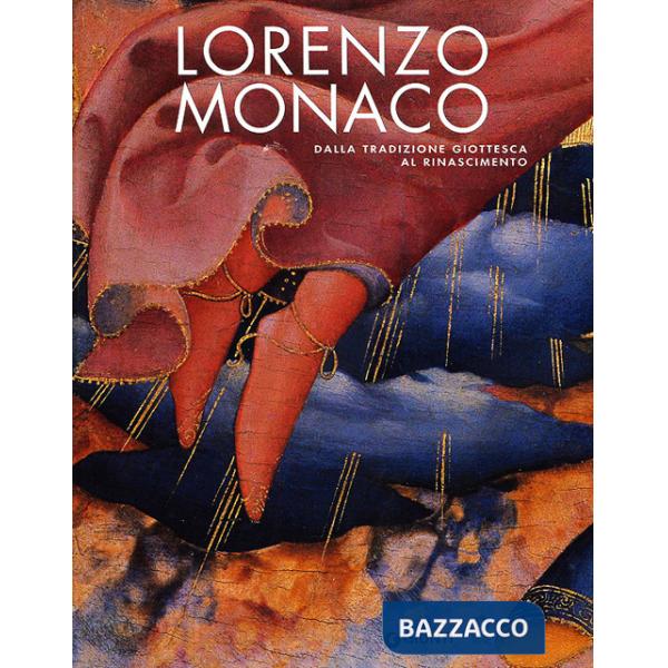 Lorenzo Monaco. Dalla tradizione giottesca al Rinascimento. Firenze Galleria dell'Accademia 9 maggio-24 settembre 2006