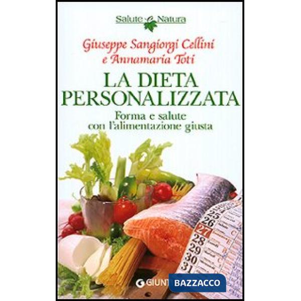 Dieta personalizzata. Forma e salute con l'alimentazione giusta (La)