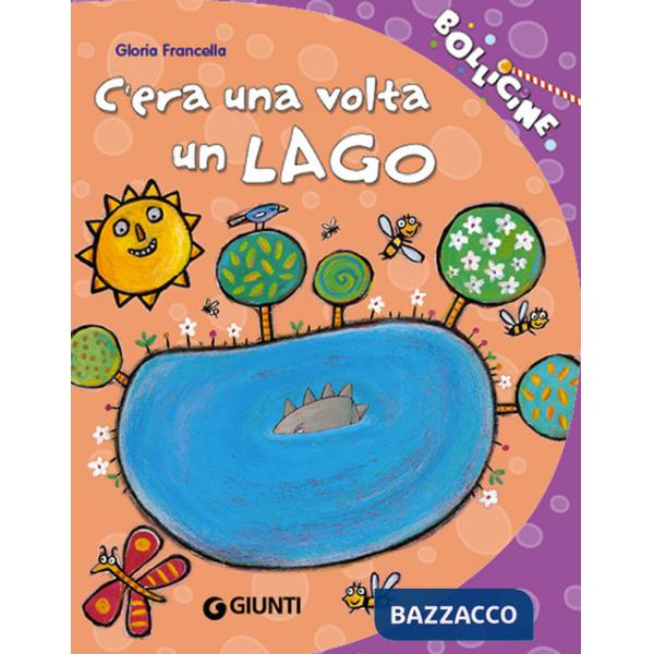 C'era una volta un lago. Ediz. illustrata