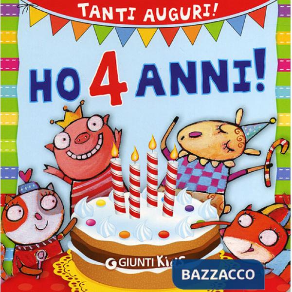Ho 4 anni! Tanti auguri! Ediz. illustrata
