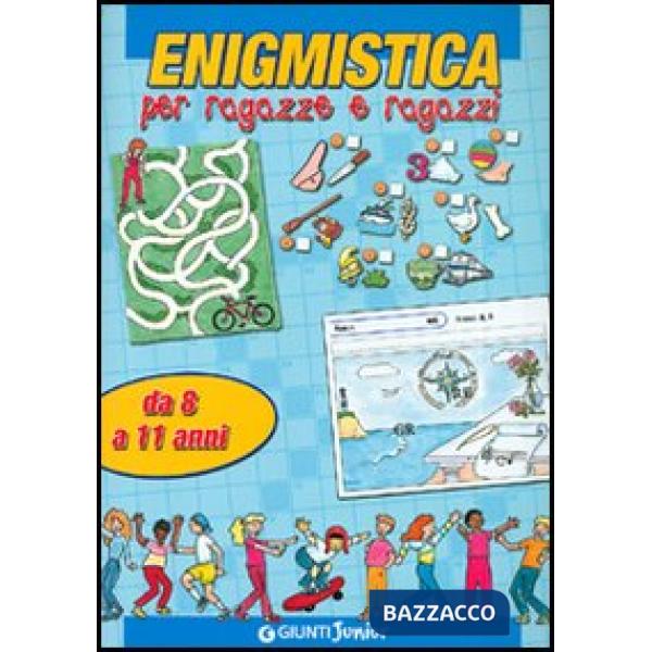 Enigmistica per ragazze e ragazzi. Da 8 a 11 anni