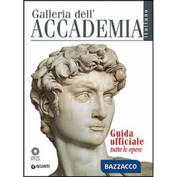 Galleria dell'Accademia. Guida ufficiale. Tutte le opere