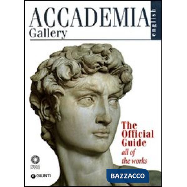 Accademia Gallery. The Official Guide. All of the Works