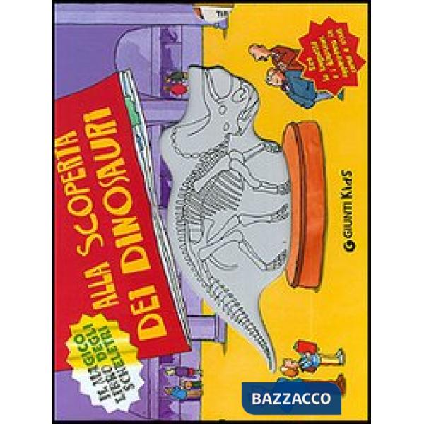 Alla scoperta dei dinosauri. Il magico libro degli scheletri