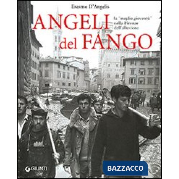 Angeli del fango. La «meglio gioventù» nella Firenze dell'alluvione
