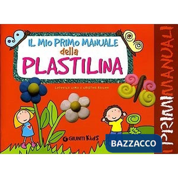 Mio primo manuale della plastilina. Ediz. illustrata (Il)