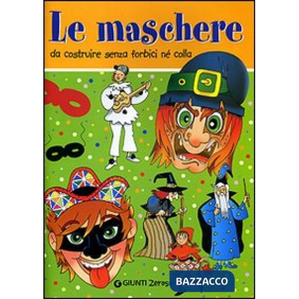 Maschere da costruire senza forbici né colla. Ediz. illustrata (Le)