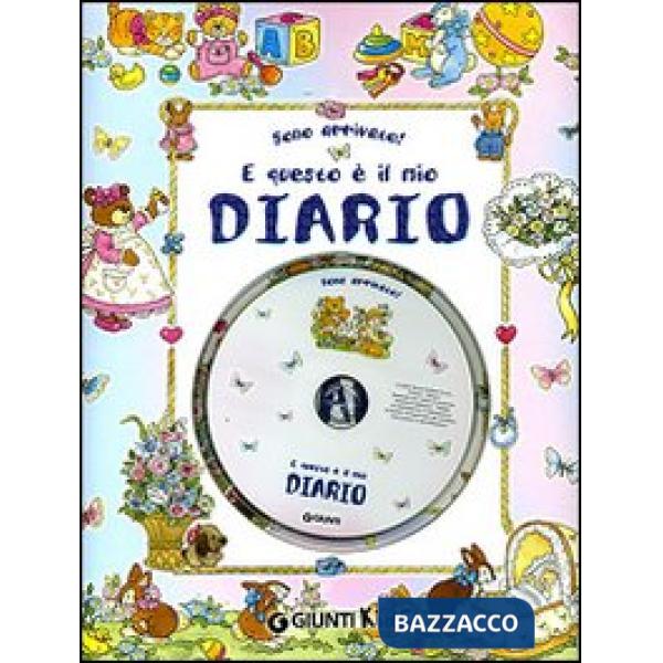 Sono arrivato! E questo è il mio diario. Ediz. illustrata. Con CD Audio