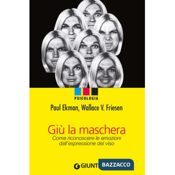 Giù la maschera. Come riconoscere le emozioni dall'espressione del viso