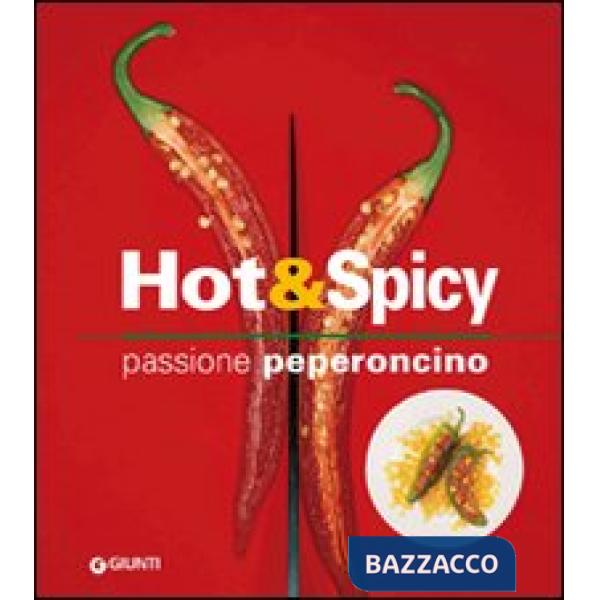 Hot & spicy. Passione peperoncino. Ediz. illustrata