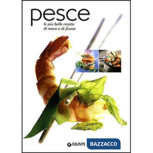 Pesce. Le più belle ricette di mare e di fiume