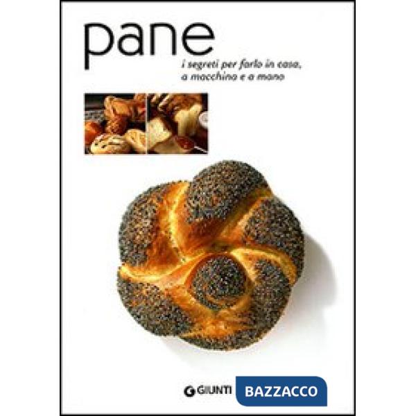 Pane. I segreti per farlo in casa, a macchina e a mano