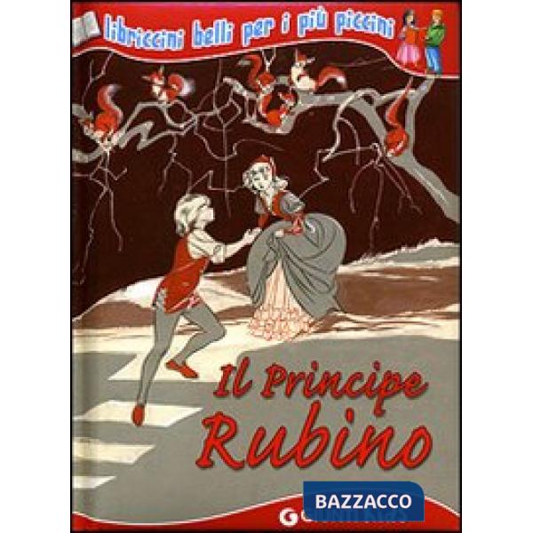 Principe Rubino. Ediz. illustrata (Il)