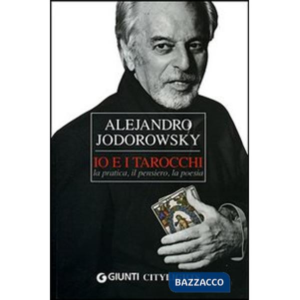 Io e i tarocchi. La pratica, il pensiero, la poesia