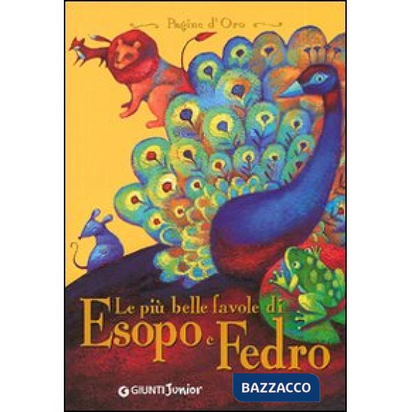 Più belle fiabe di Esopo e Fedro. Ediz. illustrata (Le)