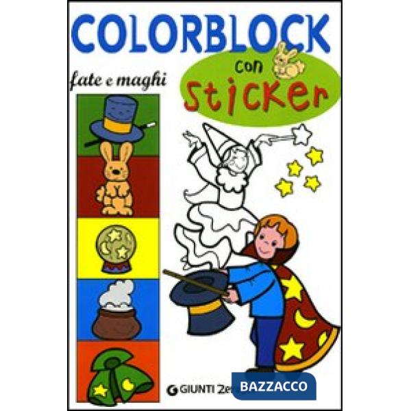 Colorblock. Fate e maghi. Con stickers. Ediz. illustrata