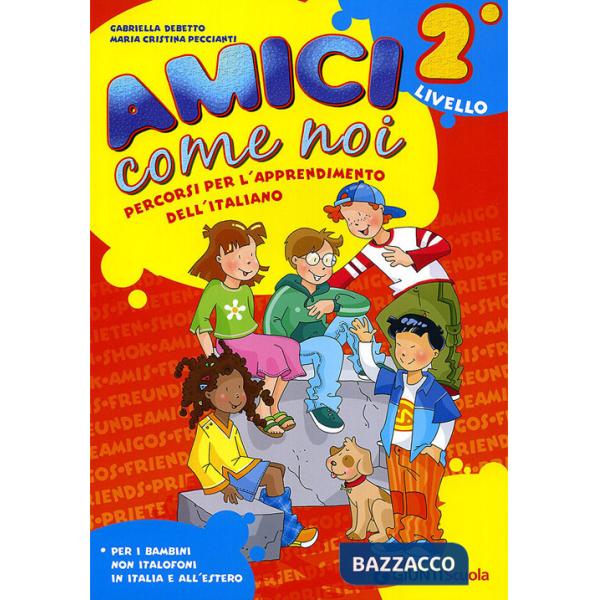 Amici come noi. Percorsi per l'apprendimento dell'italiano. 2° livello. Per la Scuola elementare. Con CD Audio