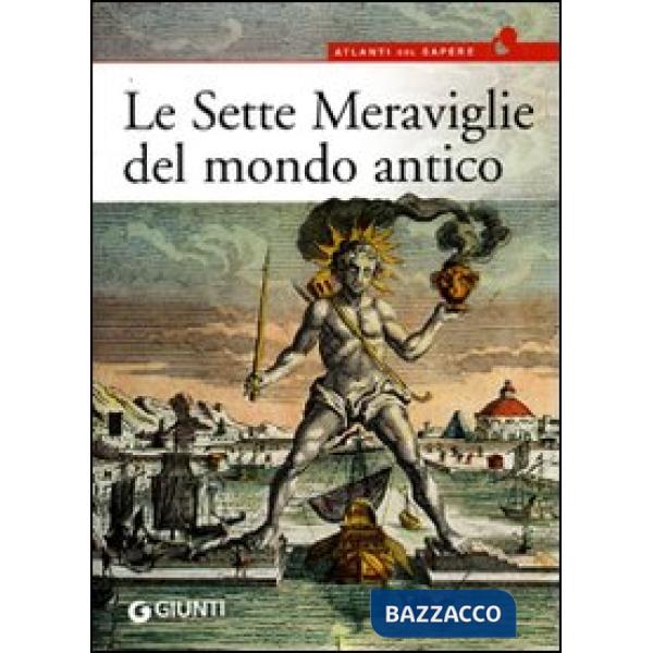 Sette meraviglie del mondo antico. Ediz. illustrata (Le)