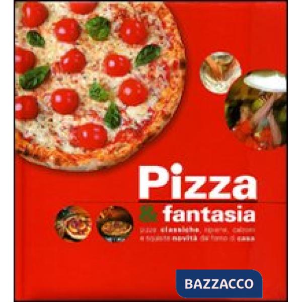 Pizza & fantasia. Ediz. illustrata