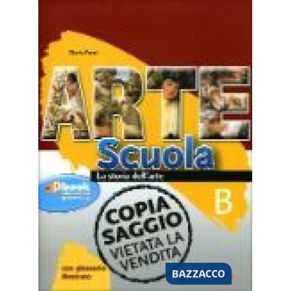 ARTE SCUOLA. VOLUME B: LA STORIA DELL'ARTE-LE PAROLE DELL'ARTE