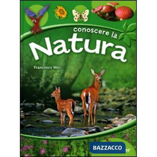 Conoscere la natura. Ediz. illustrata