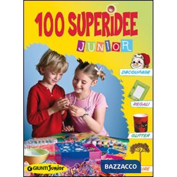 100 superidee junior. Ediz. illustrata