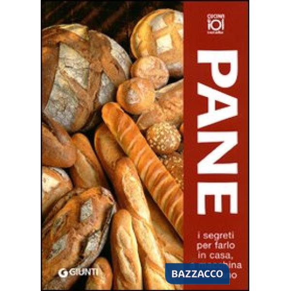Pane. I segreti per farlo in casa, a macchina e a mano