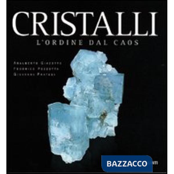 Cristalli. Capolavori della natura. Ediz. illustrata