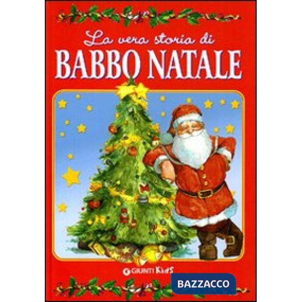 Vera storia di Babbo Natale. Ediz. illustrata (La)