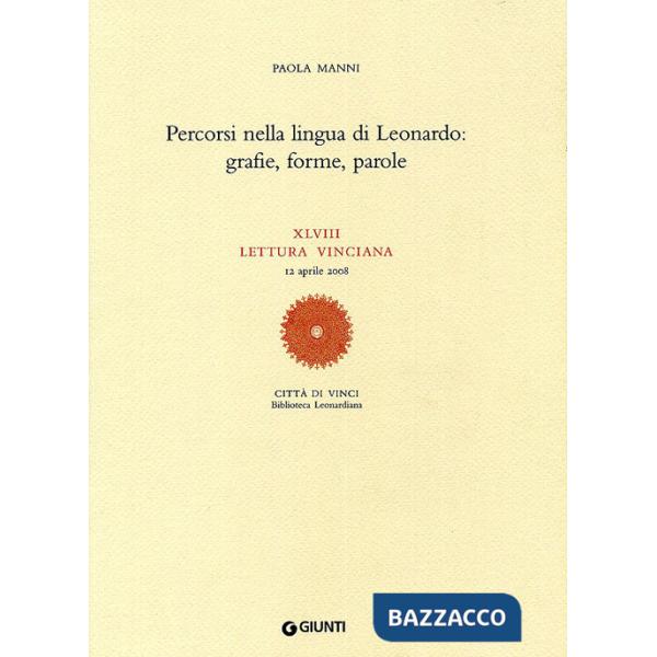 Percorsi nella lingua di Leonardo: grafie, forme, parole. XLVIII lettura vinciana (12 aprile 2008)