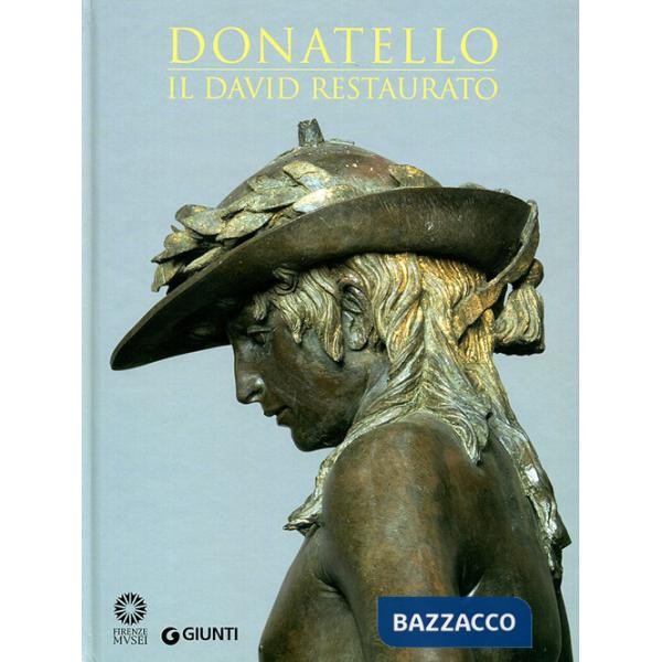 Donatello. Il David restaurato. Ediz. illustrata