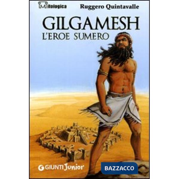 Gilgamesh. L'eroe sumero