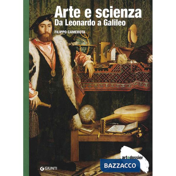Arte e scienza. Da Leonardo a Galileo. Ediz. illustrata