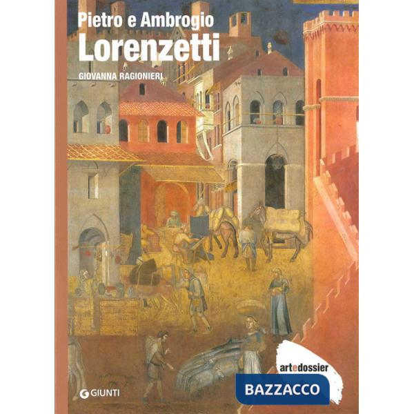 Pietro e Ambrogio Lorenzetti. Ediz. illustrata