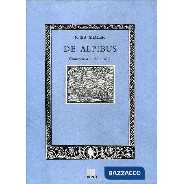 De Alpibus. Commentario delle Alpi