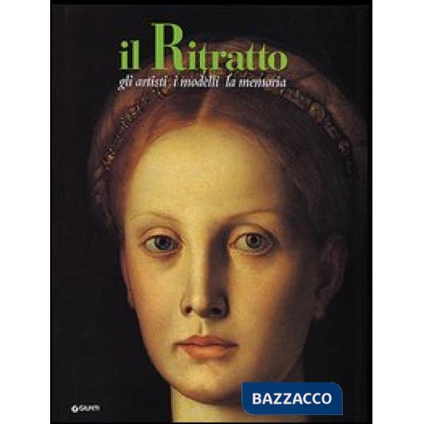 Ritratto. Gli artisti, i modelli, la memoria (Il)