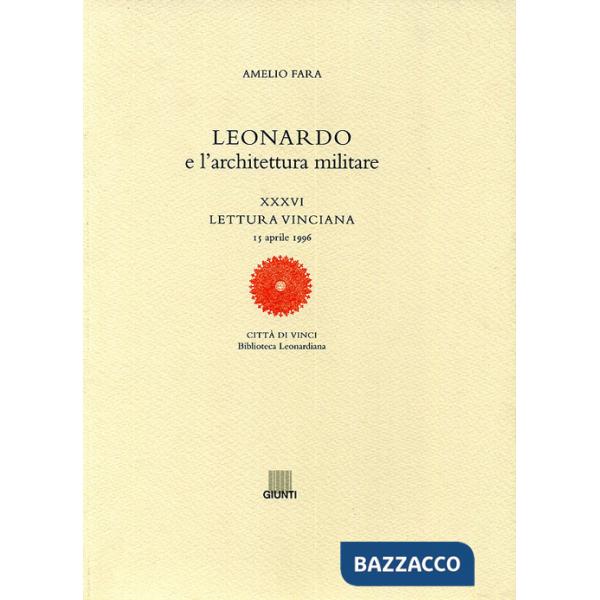 Leonardo e l'architettura militare. XXXVI lettura vinciana