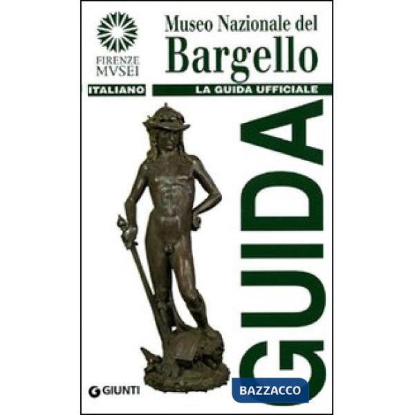 Museo nazionale del Bargello. La guida ufficiale