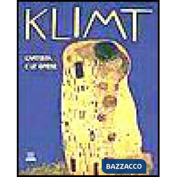 Klimt. L'artista e le opere