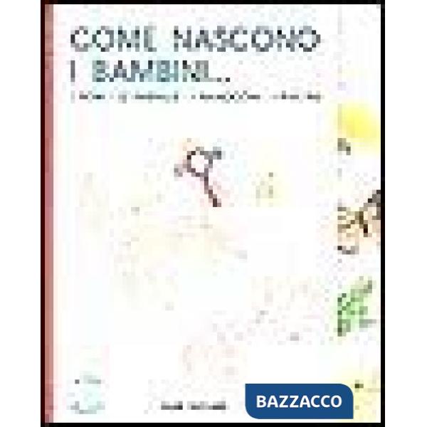Come nascono i bambini... i fiori, le farfalle, i ranocchi, i pulcini