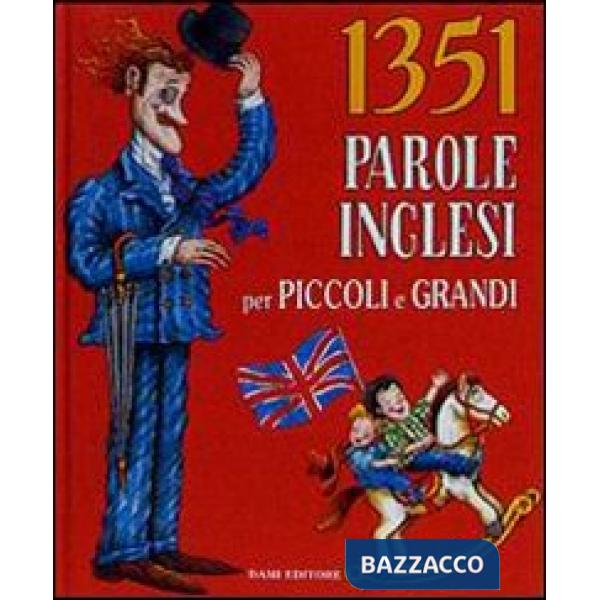 Milletrecentocinquantuno parole inglesi per piccoli e grandi