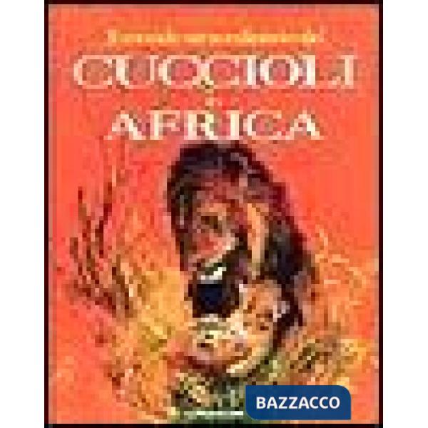 Mondo straordinario dei cuccioli in Africa (Il)