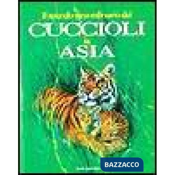 Mondo straordinario dei cuccioli in Asia (Il)